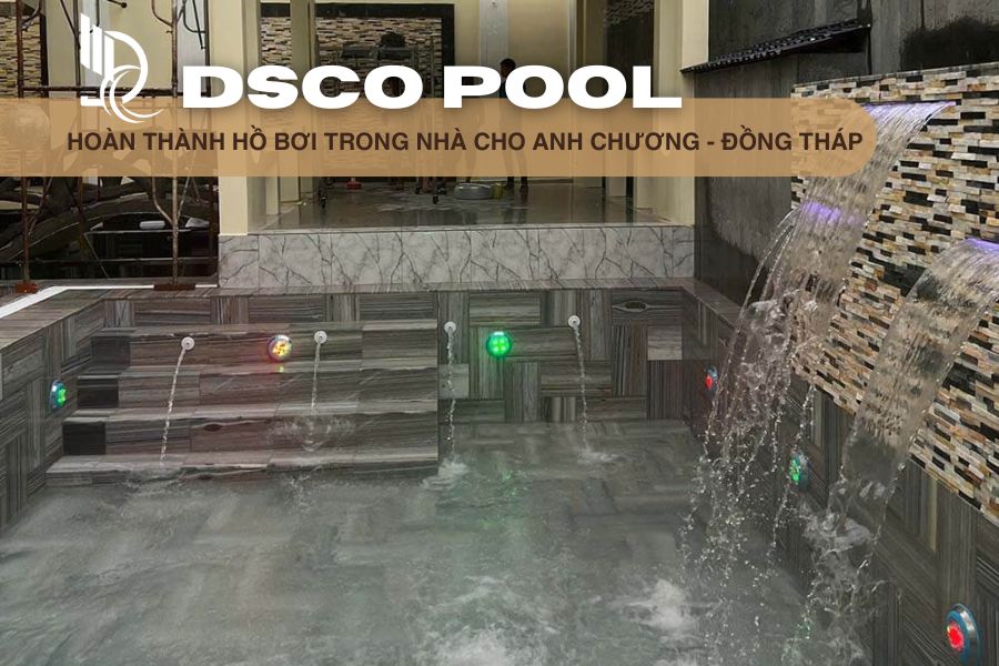 Hoàn Thành Hồ Bơi Trong Nhà Cho Anh Chương – Đồng Tháp